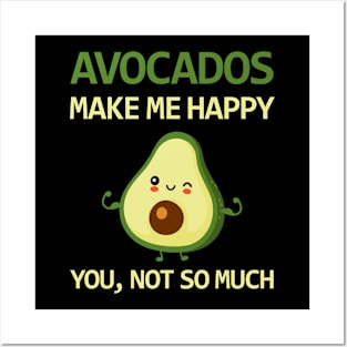 Avocado makes me happy Posters and Art